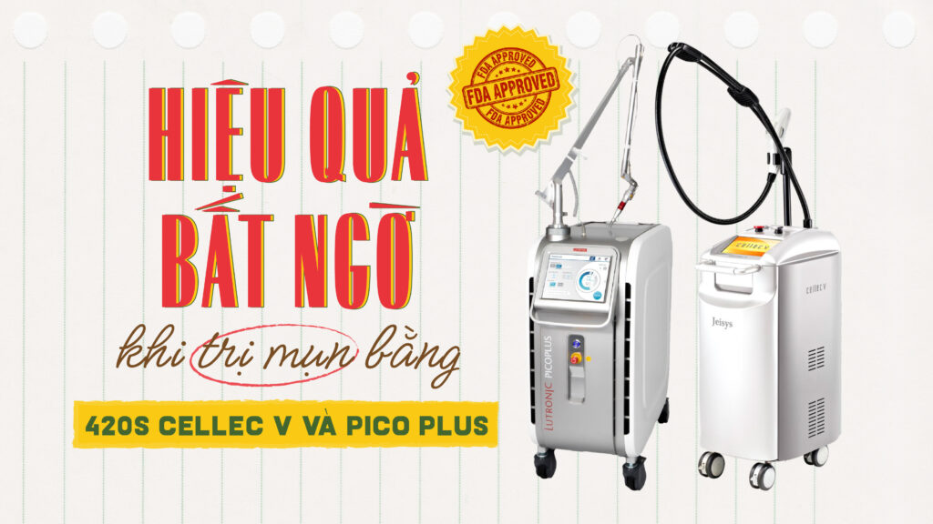 Read more about the article Hiệu quả bất ngờ khi trị mụn bằng 420S Cellec V & Pico Plus