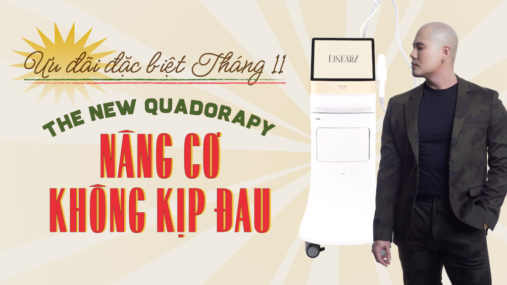 Read more about the article Ưu đãi đặt biệt Tháng 11 “The New Quadorapy – LinearZ – Nâng cơ không kịp đau”