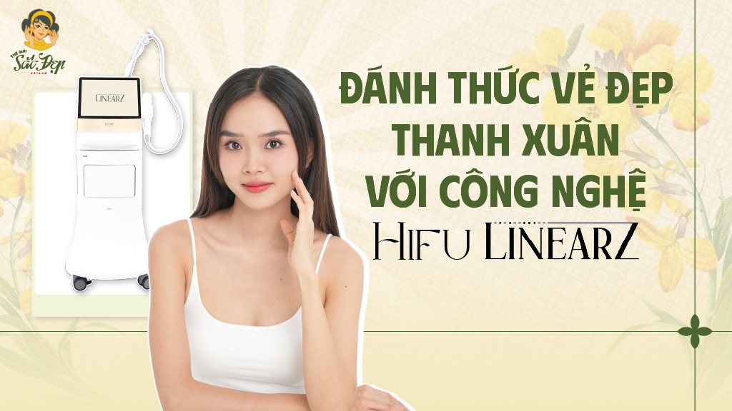 danh-thuc-ve-dep-thanh-xuan-voi-cong-nghe-hifu-linearz