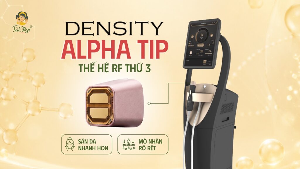 Read more about the article ALPHA TIP DENSITY – THẾ HỆ RF THỨ 3 SĂN DA MẠNH HƠN, MỜ NHĂN RÕ RỆT