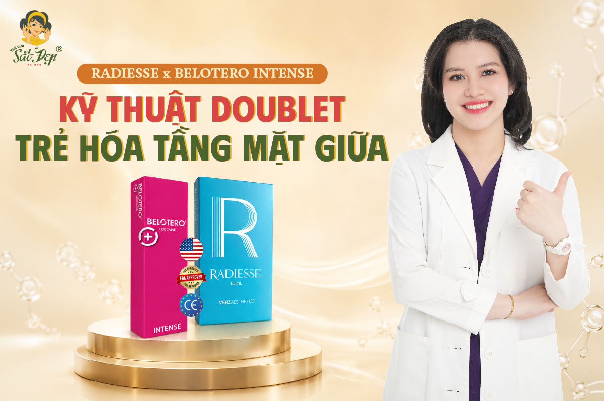 TRẺ HÓA TẦNG MẶT GIỮA VỚI KỸ THUẬT TIÊM 2 LỚP DOUBLET (RADIESSE® + BELOTERO® INTENSE) 